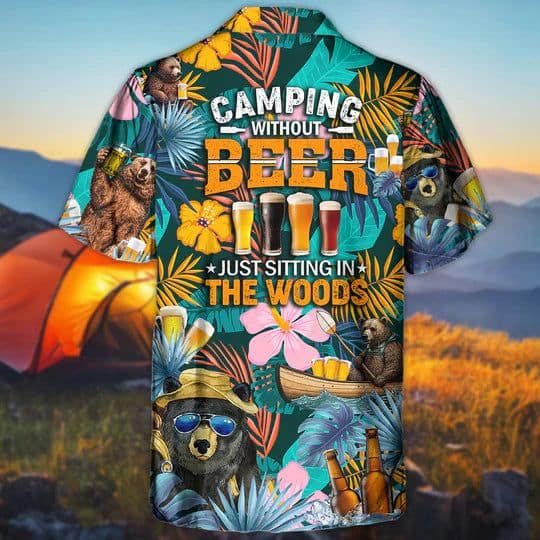 camping-funny-bear-camping-without-beer-is-just-sitting-in-the-woods-hawaiian-shirt-4236-2ym2z-2.jpg