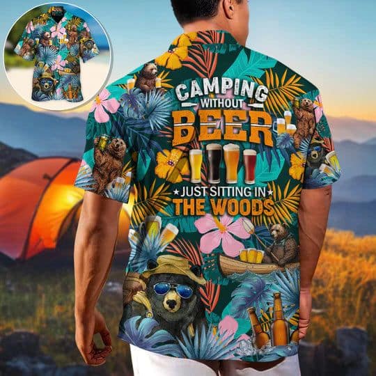 camping-funny-bear-camping-without-beer-is-just-sitting-in-the-woods-hawaiian-shirt-8915-1tvzw-2.jpg