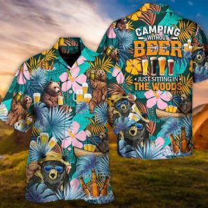 Camping Funny Bear Camping Without Beer Is Just Sitting In The Woods – Hawaiian Shirt