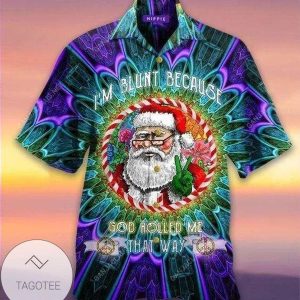 Discover Cool Hawaiian Shirts Im Blunt Because God Rolled Me That Way Santa