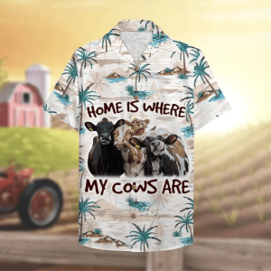 Farmer Cow Home Is Where My Cows Are Hawaiian Shirt