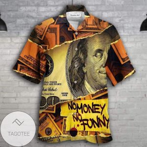 Find No Money No Funny Hawaiian Unisex Shirts Hawaiian Shirt