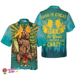 God Is Great Beer Is Good & People Are Crazy Hawaiian Shirt