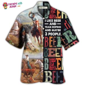Horse Beer I Like Beer And Team Roping Hawaiian Shirt – Trendy KLA