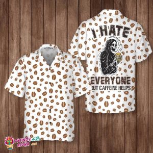 I Hate Everyone But Caffeine Help Hawaiian Shirt, Funny Coffee Bean Shirt, Best Gift For Coffee Lovers