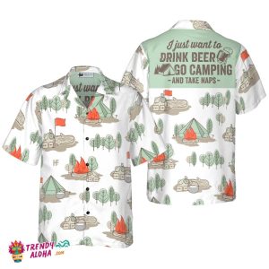 I Just Want To Drink Beer Go Camping And Take Naps Hawaiian Shirt
