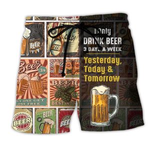 I Only Drink Beer 3 Days A Week Yesterday Today And Tomorrow Trendy KLA Hawaiian Beach Shorts