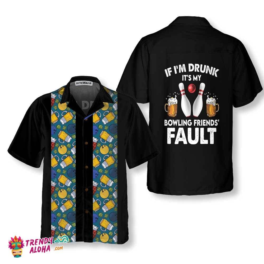 if-im-drunk-its-my-bowling-friends-fault-hawaiian-shirt-beer-and-bowling-shirt-best-gift-for-bowling-players-2827-lnhb1.jpg