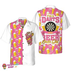 I’m A Darts And Beer Kinda Girl Hawaiian Shirt