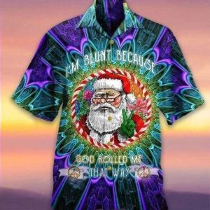 I’m Blunt Because God Rolled Me That Way Santa Hawaiian Shirt