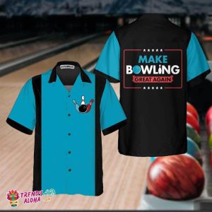 Make Bowling Great Again Bowling Hawaiian Shirt, Funny Bowling Shirt For Bowling Lover