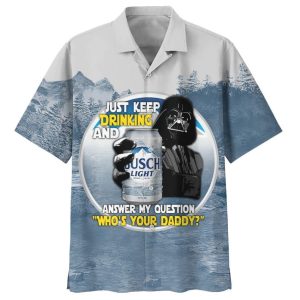 Star Wars Darth Vader Just Keep Drinking And Answer My Question Who’S Your Daddy Cool Hawaiian Shirt