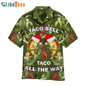 Taco Bell Taco All The Way, Dabbing Taco Christmas Trendy Hawaiian Shirt Perfect Gifts For Your Loved Ones