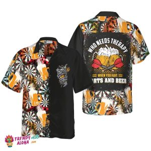 Who Needs Therapy When You Have Darts And Beer Hawaiian Shirt