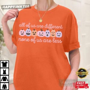 All Of Us Are Different None Of Us Are Less Halloween Pumpkin Comfort Colors T-Shirt